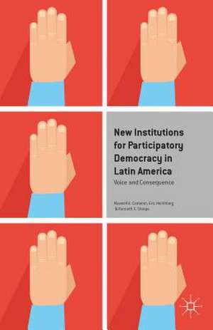 New Institutions for Participatory Democracy in Latin America: Voice and Consequence de M. Cameron