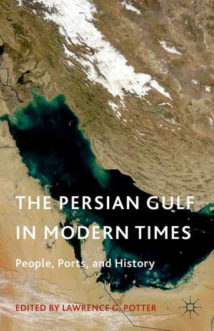 The Persian Gulf in Modern Times: People, Ports, and History de L. Potter