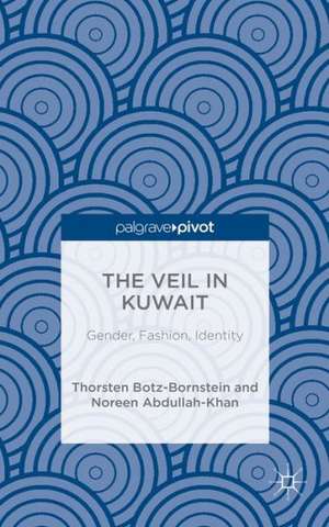 The Veil in Kuwait: Gender, Fashion, Identity de N. Abdullah-Khan