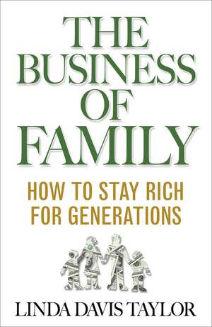 The Business of Family: How to Stay Rich for Generations de L. Taylor