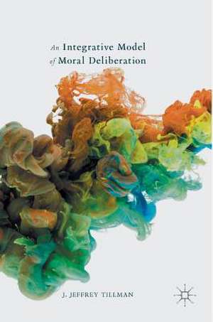 An Integrative Model of Moral Deliberation de J. Jeffrey Tillman