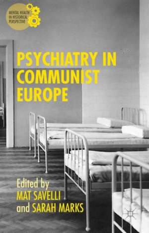 Psychiatry in Communist Europe de Sarah Marks