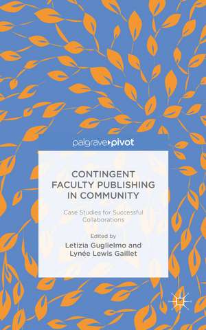 Contingent Faculty Publishing in Community: Case Studies for Successful Collaborations de L. Guglielmo