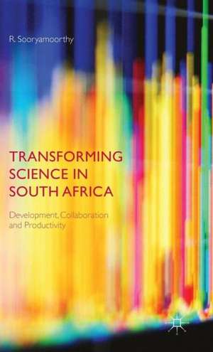 Transforming Science in South Africa: Development, Collaboration and Productivity de R. Sooryamoorthy