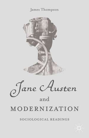 Jane Austen and Modernization: Sociological Readings de J. Thompson