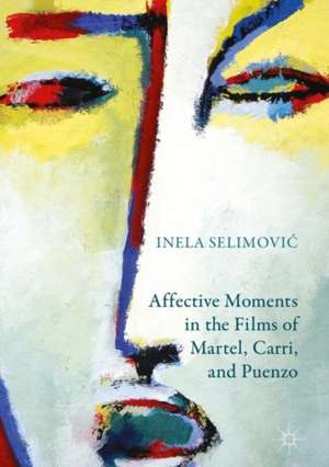 Affective Moments in the Films of Martel, Carri, and Puenzo de Inela Selimović