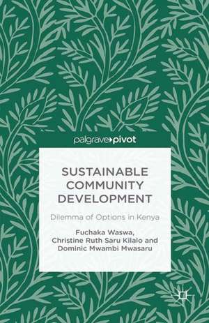 Sustainable Community Development: Dilemma of Options in Kenya de Fuchaka Waswa