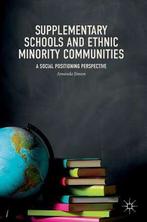 Supplementary Schools and Ethnic Minority Communities: A Social Positioning Perspective de Amanda Simon