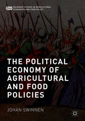 The Political Economy of Agricultural and Food Policies de Johan Swinnen