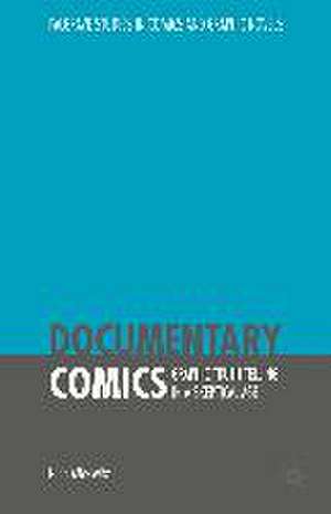 Documentary Comics: Graphic Truth-Telling in a Skeptical Age de Nina Mickwitz