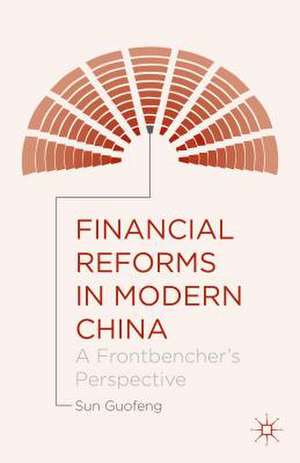 Financial Reforms in Modern China: A Frontbencher's Perspective de Sun Guofeng