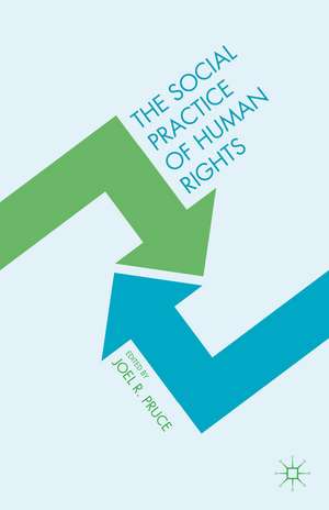 The Social Practice of Human Rights de Joel R. Pruce