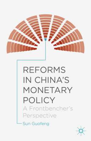 Reforms in China's Monetary Policy: A Frontbencher's Perspective de Sun Guofeng