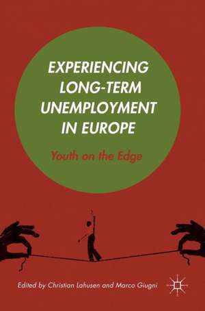 Experiencing Long-Term Unemployment in Europe: Youth on the Edge de Christian Lahusen