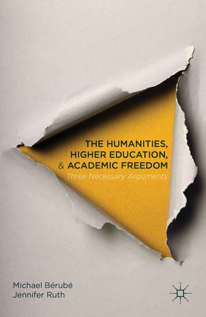 The Humanities, Higher Education, and Academic Freedom: Three Necessary Arguments de Michael Bérubé