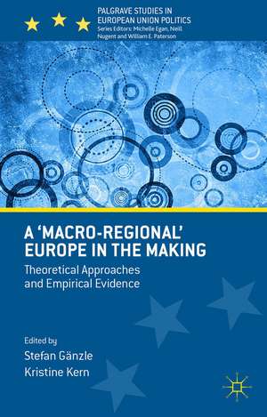 A 'Macro-regional' Europe in the Making: Theoretical Approaches and Empirical Evidence de Stefan Gänzle