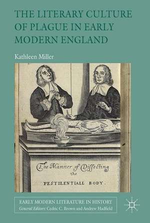 The Literary Culture of Plague in Early Modern England de Kathleen Miller