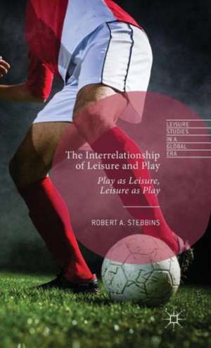 The Interrelationship of Leisure and Play: Play as Leisure, Leisure as Play de Robert A. Stebbins