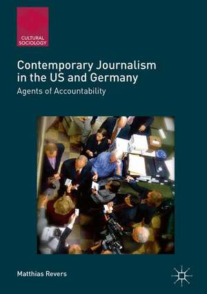 Contemporary Journalism in the US and Germany: Agents of Accountability de Matthias Revers