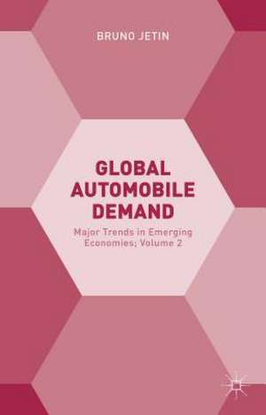 Global Automobile Demand: Major Trends in Emerging Economies; Volume 2 de Bruno Jetin