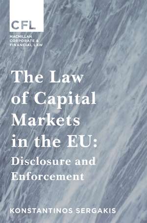 The Law of Capital Markets in the EU: Disclosure and Enforcement de Konstantinos Sergakis