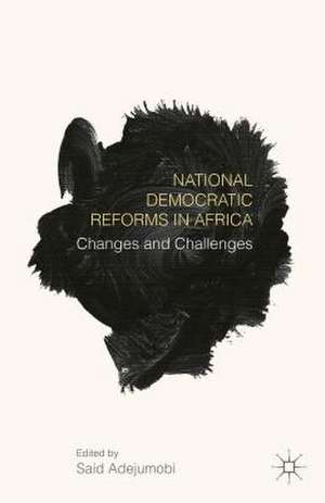 National Democratic Reforms in Africa: Changes and Challenges de Said Adejumobi