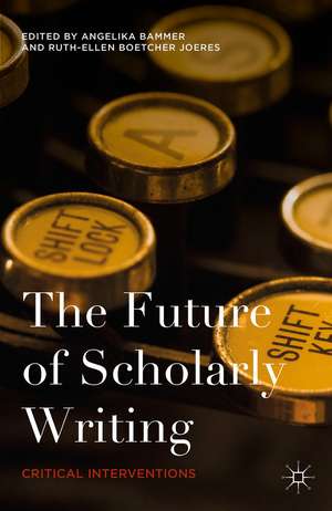 The Future of Scholarly Writing: Critical Interventions de Angelika Bammer