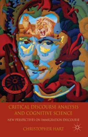 Critical Discourse Analysis and Cognitive Science: New Perspectives on Immigration Discourse de C. Hart