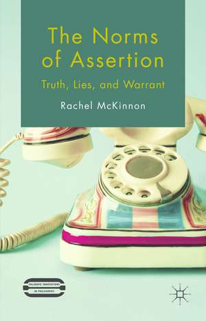 The Norms of Assertion: Truth, Lies, and Warrant de R. McKinnon