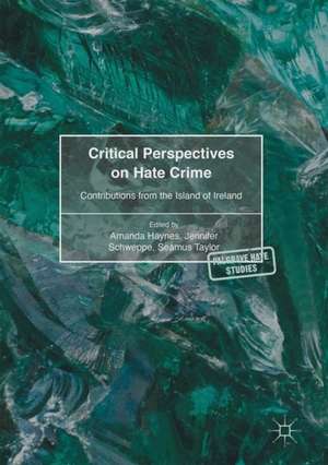 Critical Perspectives on Hate Crime: Contributions from the Island of Ireland de Amanda Haynes