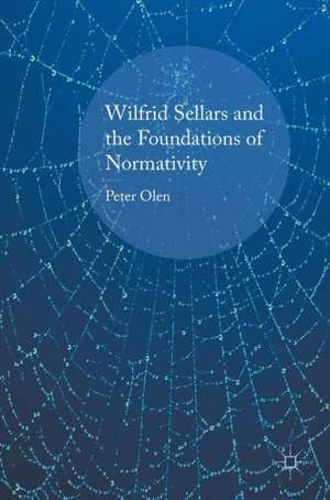 Wilfrid Sellars and the Foundations of Normativity de Peter Olen