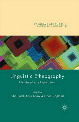 Linguistic Ethnography: Interdisciplinary Explorations de Fiona Copland