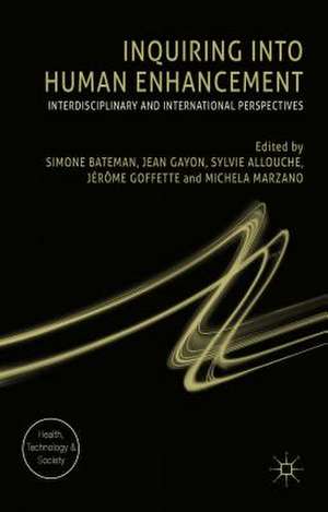 Inquiring into Human Enhancement: Interdisciplinary and International Perspectives de Simone Bateman