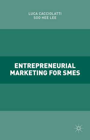 Entrepreneurial Marketing for SMEs de Luca Cacciolatti