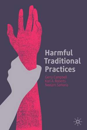 Harmful Traditional Practices: Prevention, Protection, and Policing de Gerry Campbell