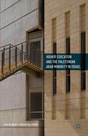 Higher Education and the Palestinian Arab Minority in Israel de Khalid Arar