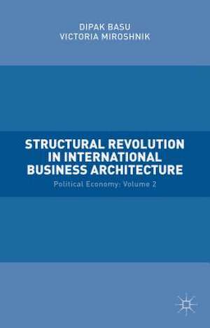 Structural Revolution in International Business Architecture: Volume 2: Political Economy de Victoria Miroshnik