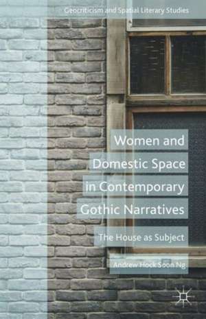 Women and Domestic Space in Contemporary Gothic Narratives: The House as Subject de A. Soon