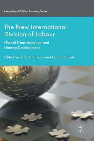 The New International Division of Labour: Global Transformation and Uneven Development de Guido Starosta