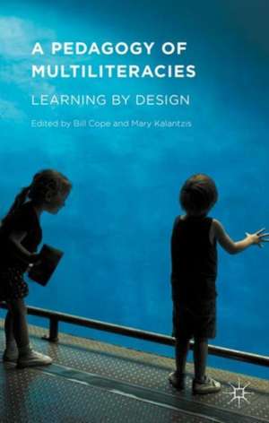 A Pedagogy of Multiliteracies: Learning by Design de Bill Cope