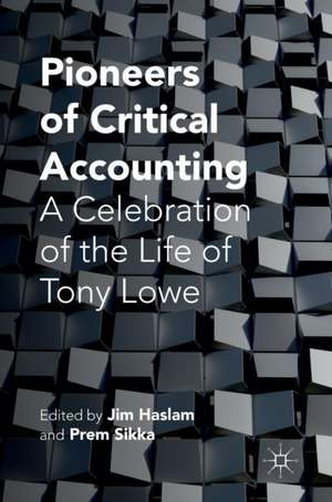 Pioneers of Critical Accounting: A Celebration of the Life of Tony Lowe de Jim Haslam