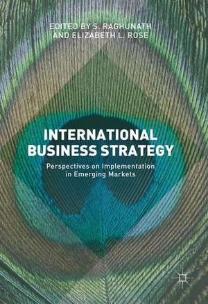 International Business Strategy: Perspectives on Implementation in Emerging Markets de S. Raghunath