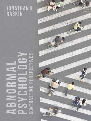 Abnormal Psychology: Contrasting Perspectives de Jonathan D. Raskin