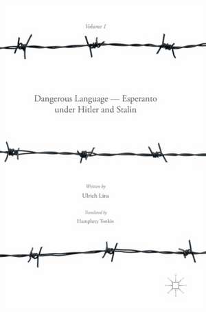 Dangerous Language — Esperanto under Hitler and Stalin de Ulrich Lins