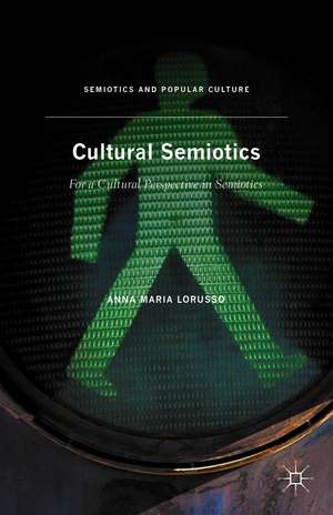 Cultural Semiotics: For a Cultural Perspective in Semiotics de Anna Maria Lorusso