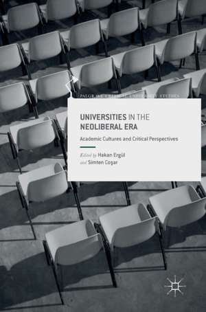 Universities in the Neoliberal Era: Academic Cultures and Critical Perspectives de Hakan Ergül