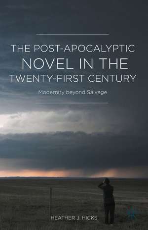 The Post-Apocalyptic Novel in the Twenty-First Century: Modernity beyond Salvage de H. Hicks