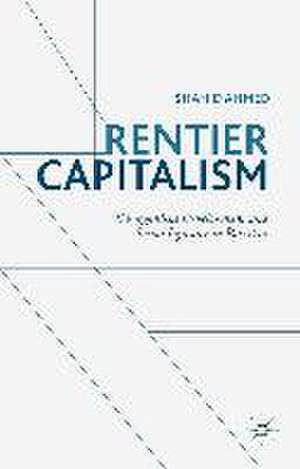 Rentier Capitalism: Disorganised Development and Social Injustice in Pakistan de S. Ahmed