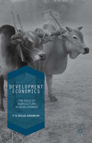 Development Economics: The Role of Agriculture in Development de P. N. (Raja) Junankar