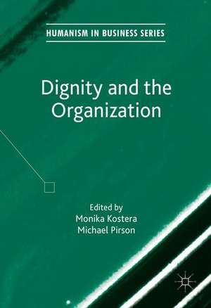 Dignity and the Organization de Monika Kostera